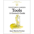 Vegetable Garden Tools: A Grower's Guide - Paperback